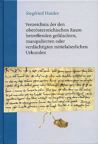Buchcover "Verzeichnis der den oberösterreichischen Raum betreffenden gefälschten, manipulierten oder verdächtigen mittelalterlichen Urkunden"