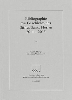 Bibliographie zur Geschichte des Stiftes Sankt Florian 2011-2015